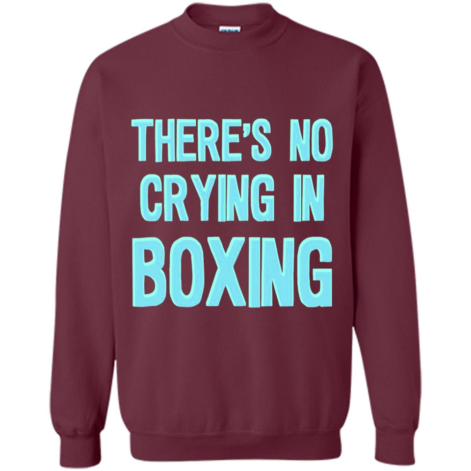 There's no crying in boxing - Sweatshirt