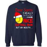 Dear Santa I Really Did Try To Be A Nice Softball Mom T-Shirt - Sweatshirt