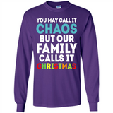 Chaos Family Calls It Christmas - Long Sleeve T-Shirt
