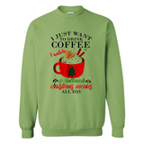 I Just Want To Drink Coffee And Watch Hallmark Christmas Movies All Day MERCHCUTE - Sweatshirt