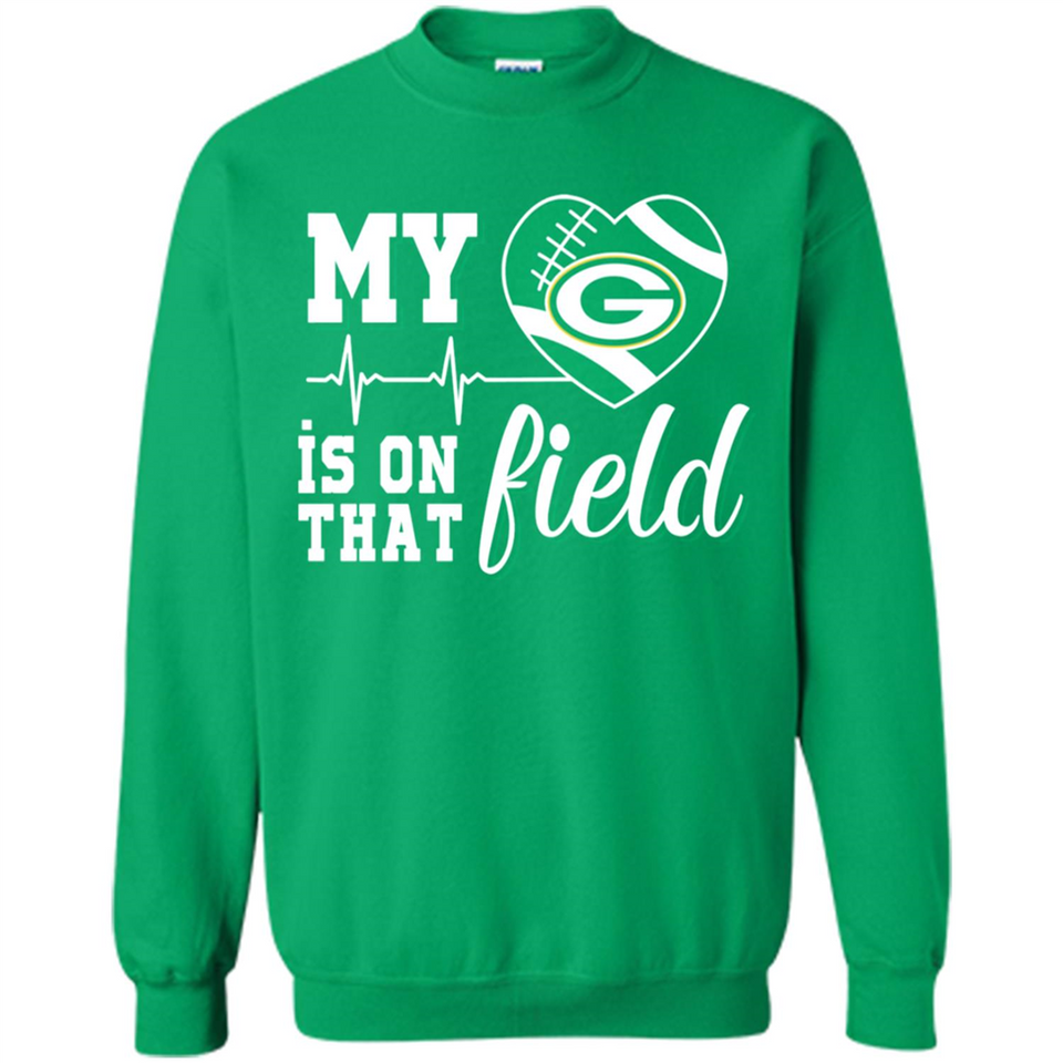 Green Bay Packers Football My Heart is on that Field - Sweatshirt