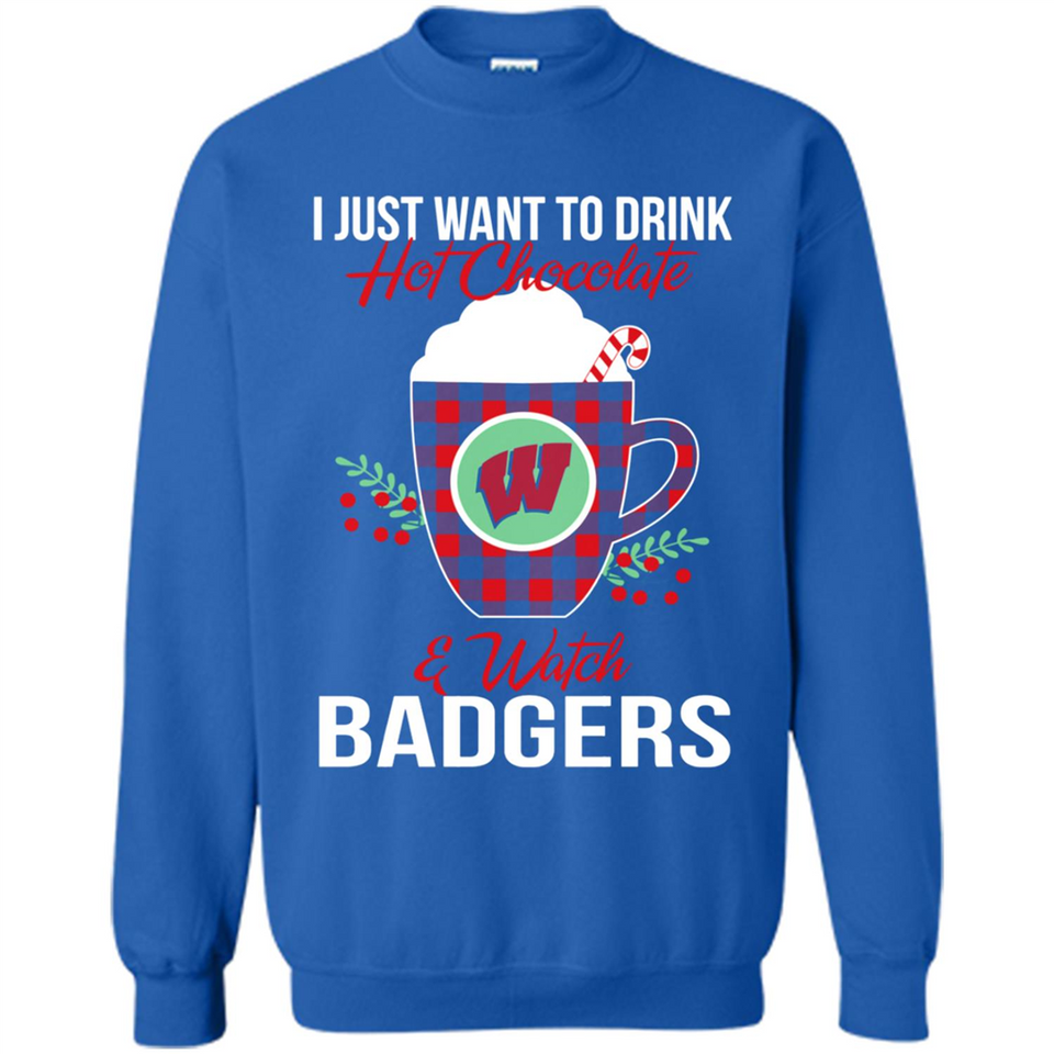 I Just Want To Drink Hot Chocolate & Watch Wisconsin Badgers Ugly Christmas Sweater PINGPONG