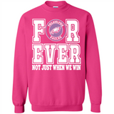 Philadelphia Eagles Forever For ever not just when we win - Sweatshirt