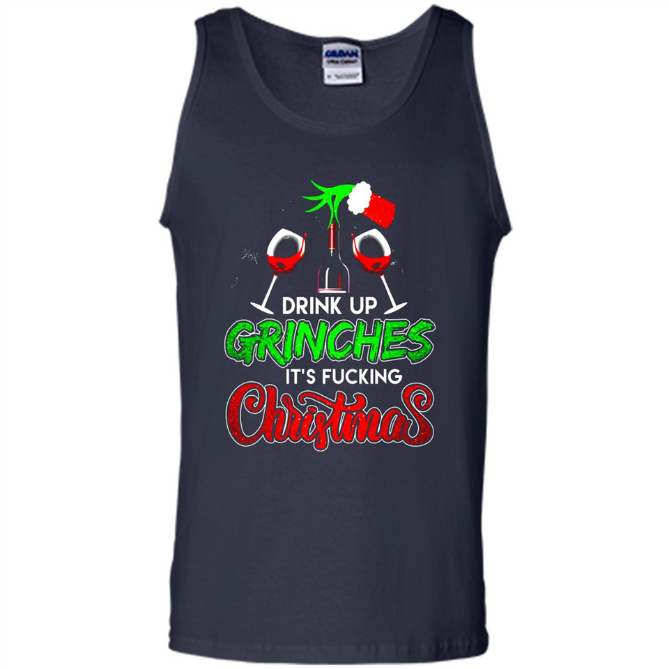 Drink Up Grinches It_s Fucking Christmas Funny Sweatshirt - Tank Top