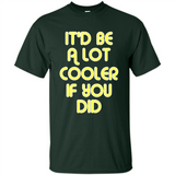 It'd Be A Lot Cooler If You Did Vintage Large Print - Shirt
