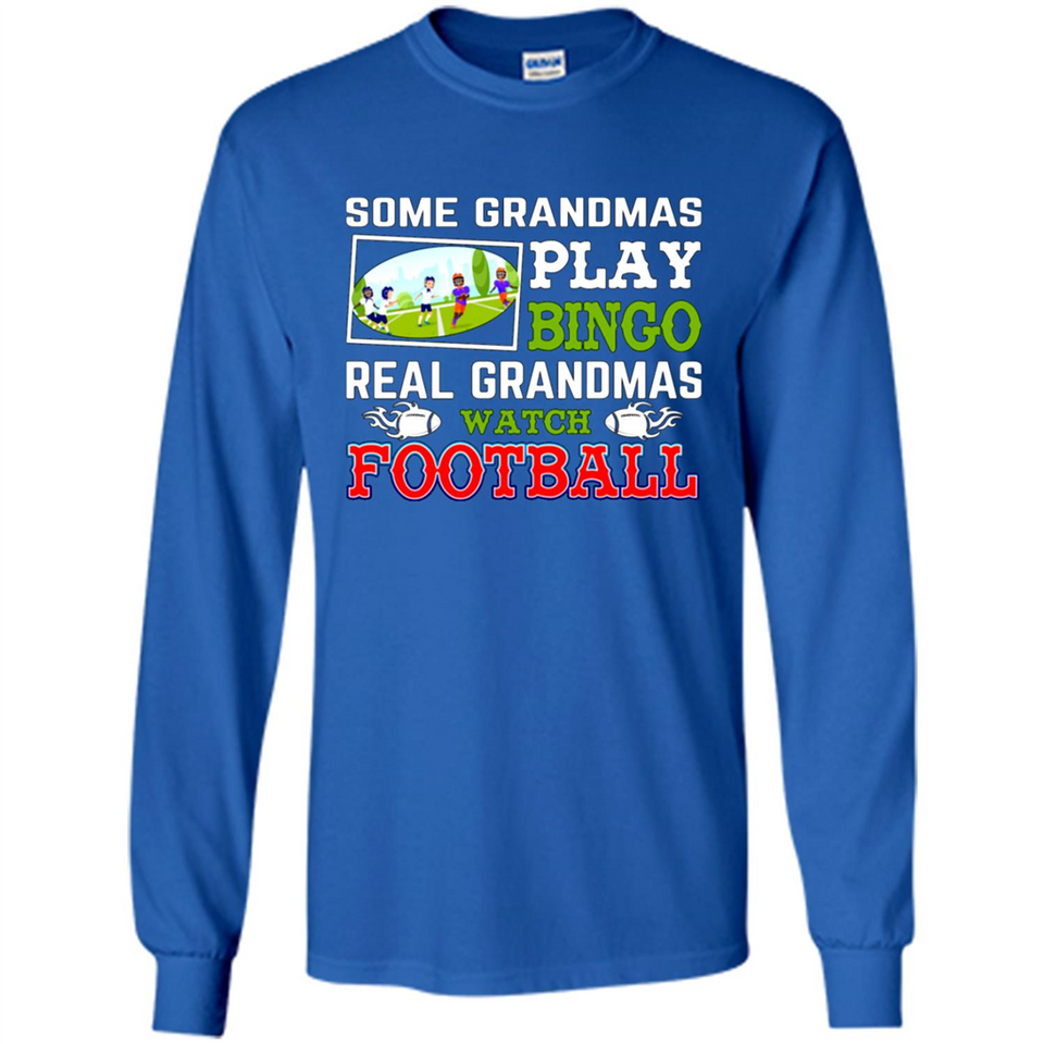 Some Grandmas Play Bingo Real Grandmas Watch Football