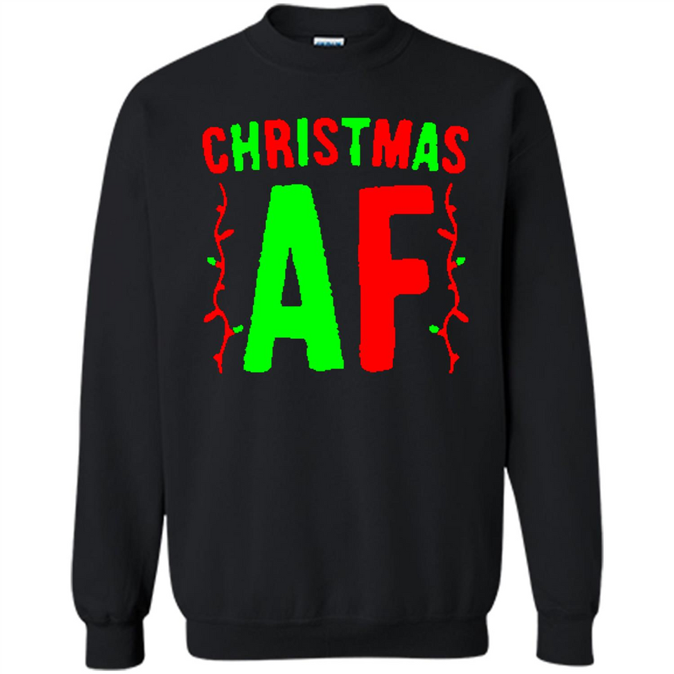 Christmas Ugly Sweater Christmas AF - Sweatshirt