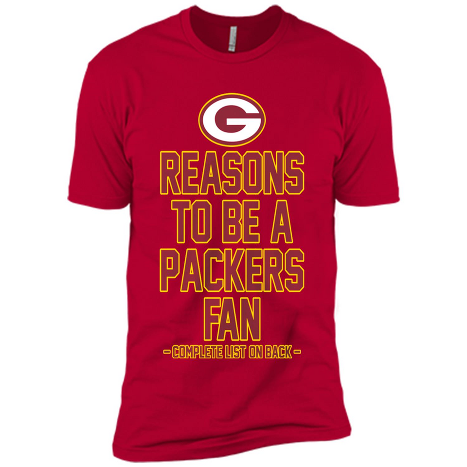 Reasons to be a Green Bay Packers Fan Complete List on Back - Premium Short Sleeve T-Shirt