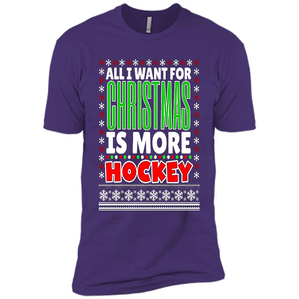 All I Want For Christmas Is More Hockey Christmas - Premium Short Sleeve T-Shirt