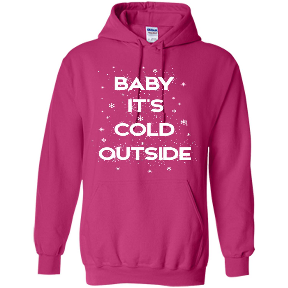 Baby It’s Cold Outside Christmas - Hoodie
