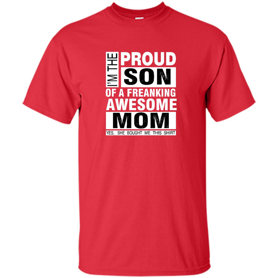 PROUD SON OF A FREAKING AWESOME MOM