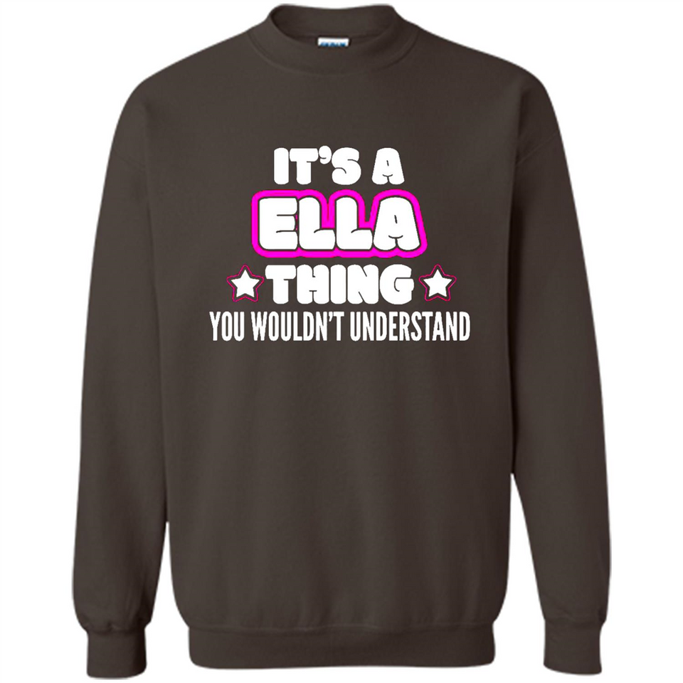 It's A Ella Thing You Wouldn't Understand - Sweatshirt