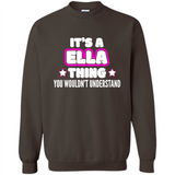 It's A Ella Thing You Wouldn't Understand - Sweatshirt
