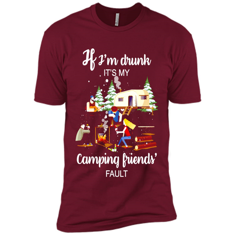 If I'm drunk It's my camping friends fault