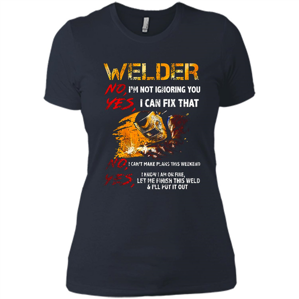 Know I'm on fire let me finish this weld shirt Sweatshirt - Ladies' Boyfriend T-Shirt