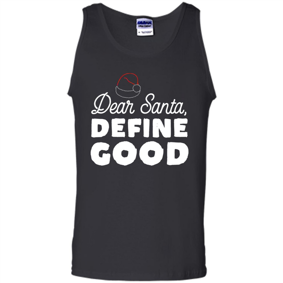 Dear Santa Define Good Christmas - Tank Top