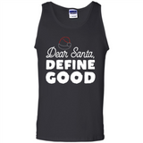 Dear Santa Define Good Christmas - Tank Top
