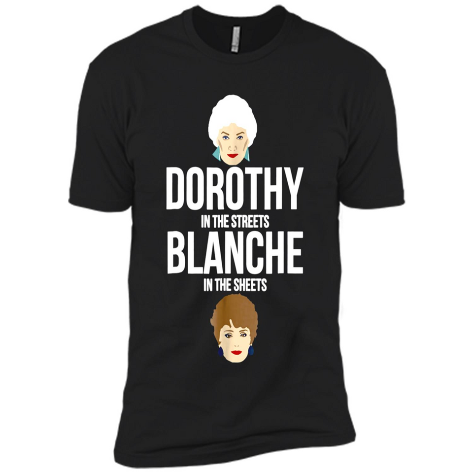 DOROTHYS IN THE STREETS BLANCHES IN THE SHEETS