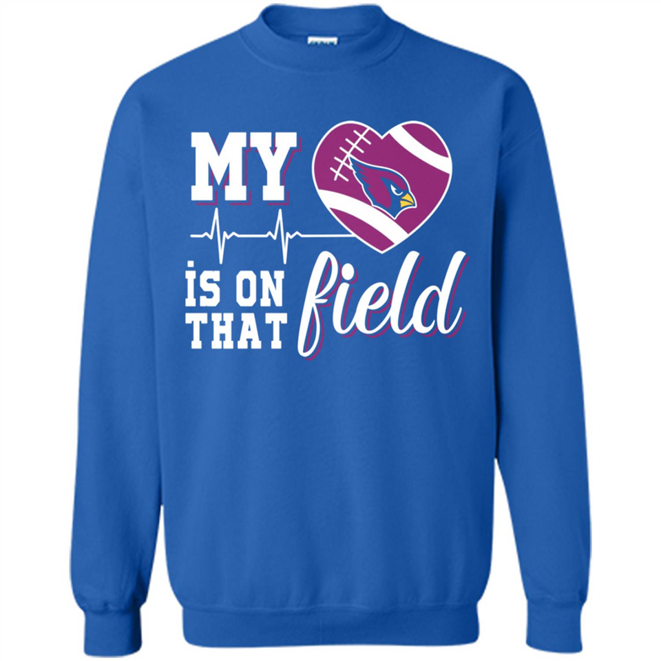 Arizona Cardinals Football My Heart is on that Field - Sweatshirt