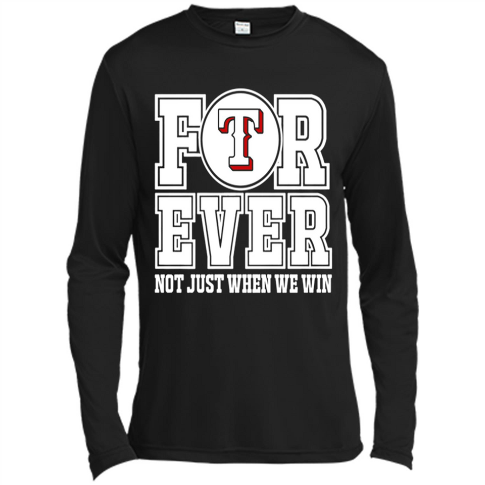 Texas Rangers Forever For ever not just when we win - Canvas Long Sleeve T-Shirt