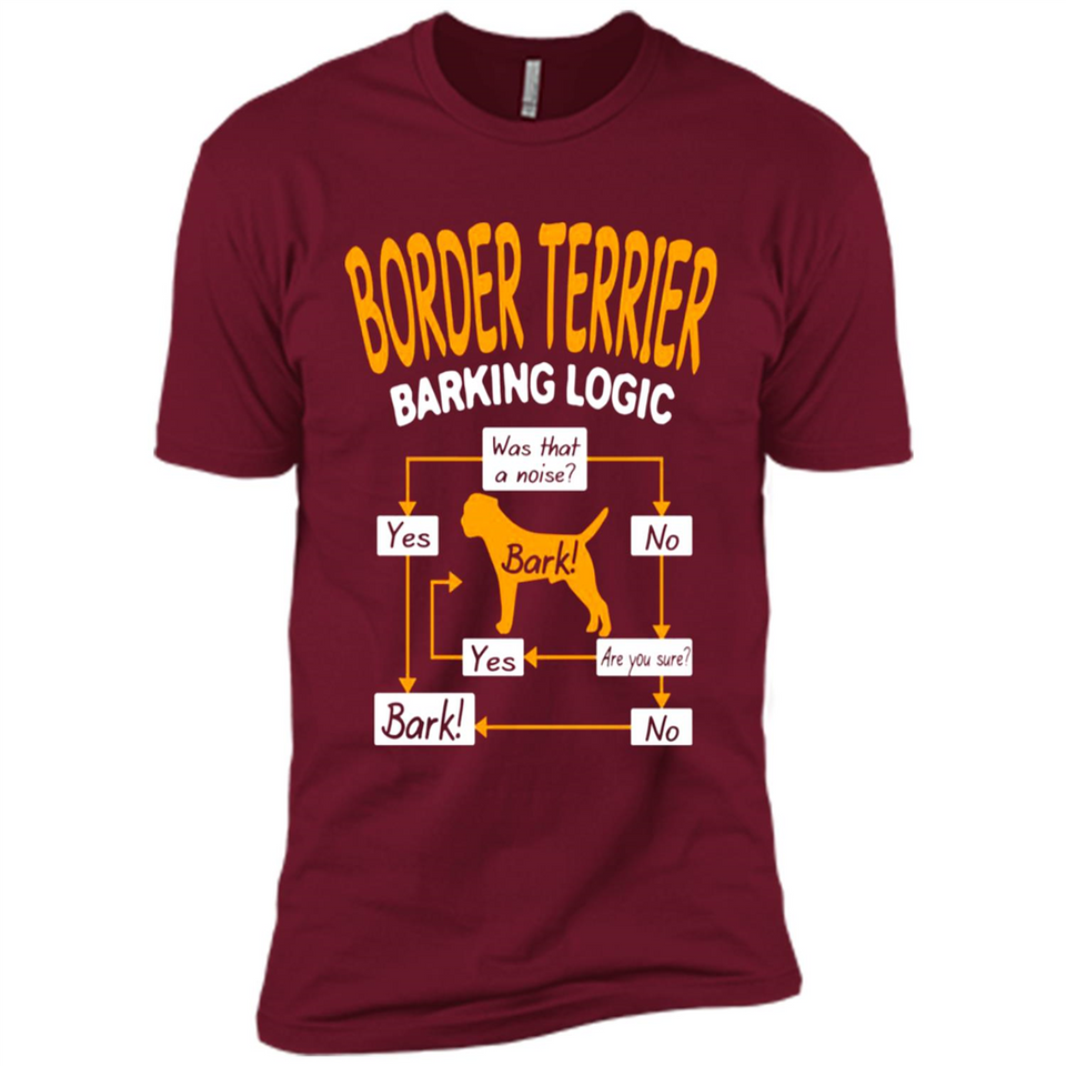 Border Terrier Barking Logic - Premium Short Sleeve T-Shirt