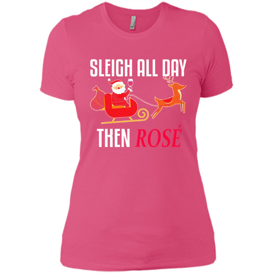 Sleigh All Day Then Rose Christmas Wine Gift - Ladies' Boyfriend T-Shirt