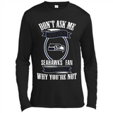 Don't Ask Me Why I'm A Seattle Seahawks Fan Ask Yourself