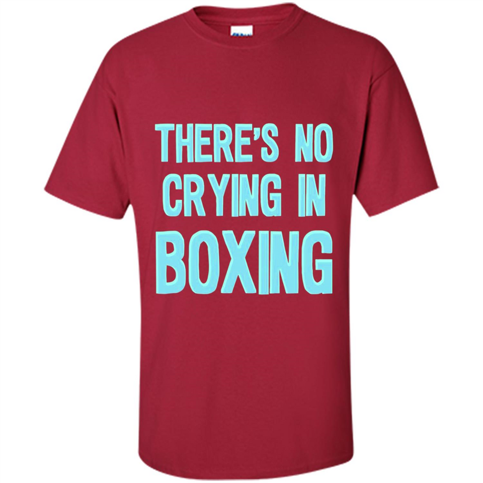 There's no crying in boxing - Shirt