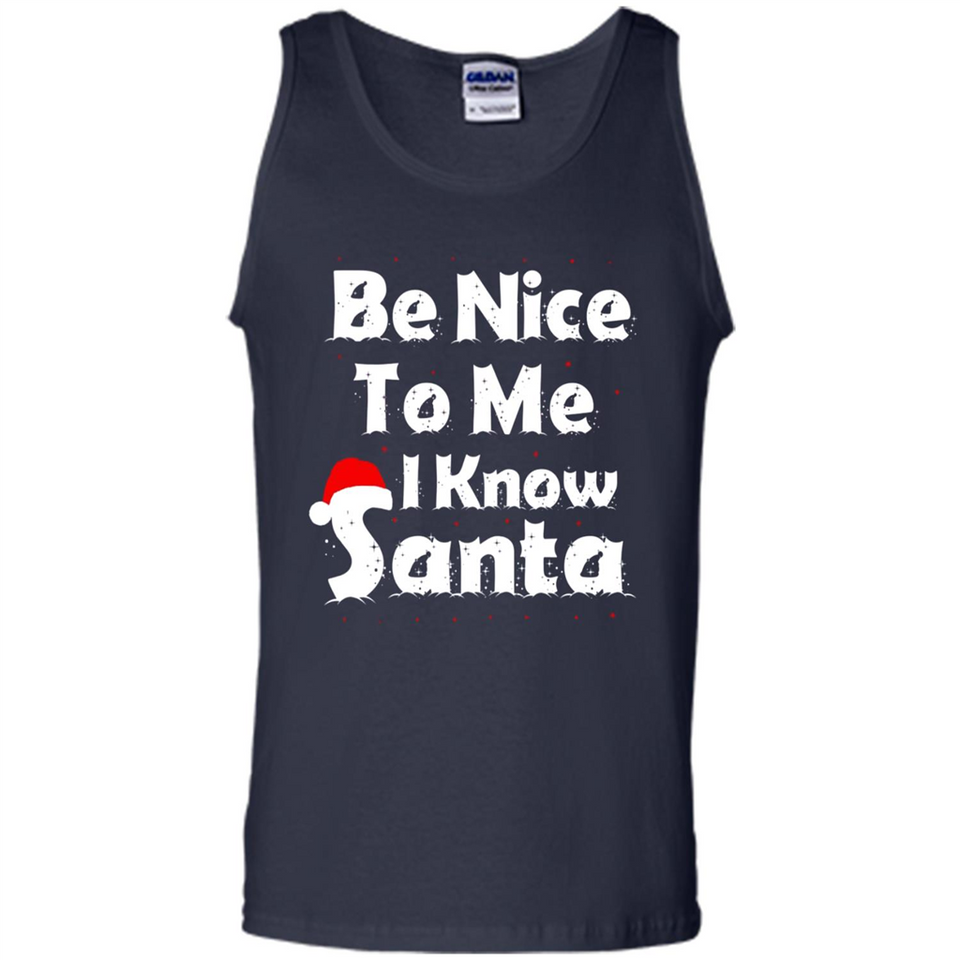 Be Nice To Me, I Know Santa Christmas - Tank Top