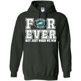 Philadelphia Eagles Forever For ever not just when we win - Hoodie