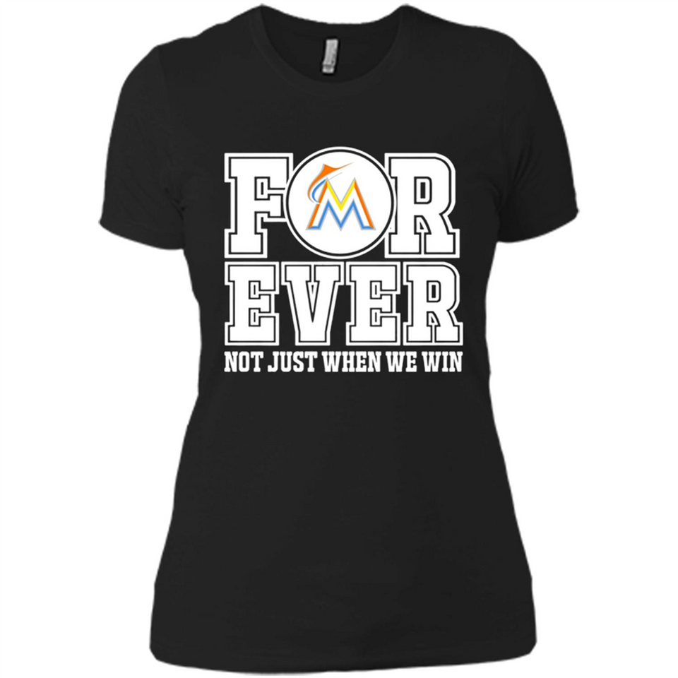 Miami Marlins Forever For ever not just when we win - Ladies' Boyfriend T-Shirt