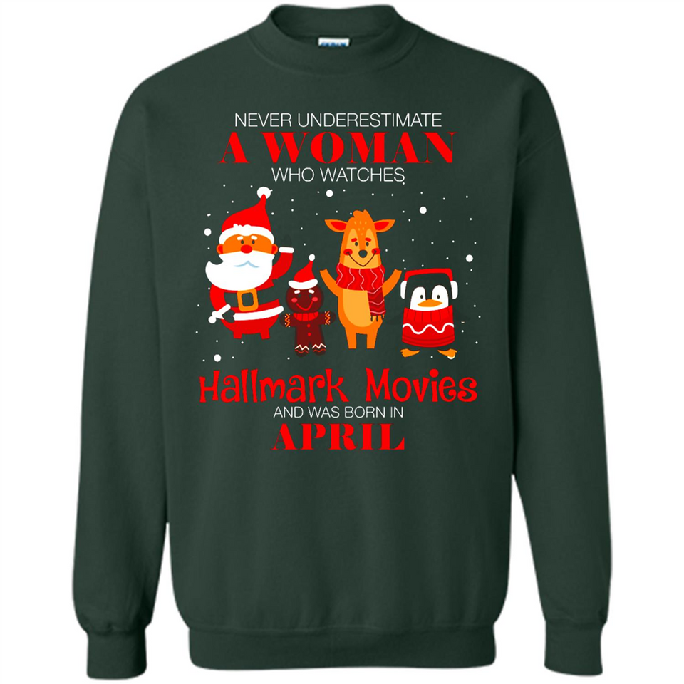 Never Underestimate An April Woman Watches Hallmark Movies Sweatshirt - Sweatshirt
