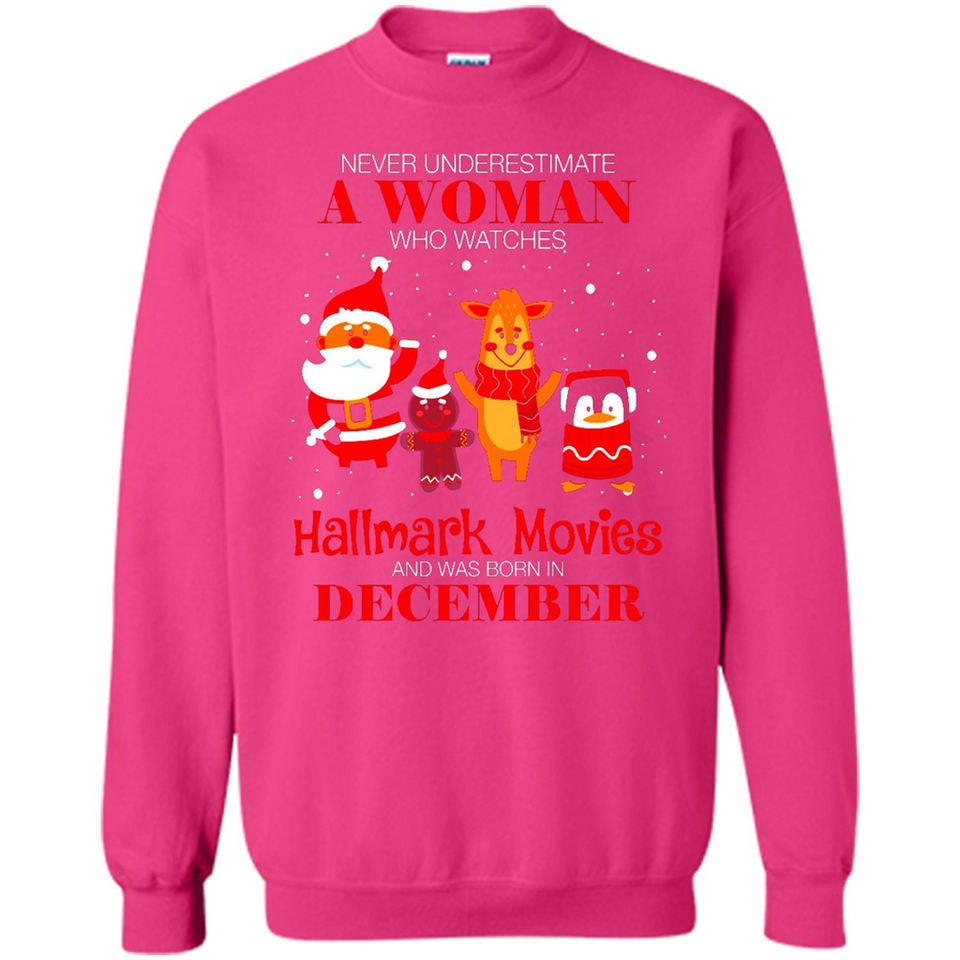 Never Underestimate A December Woman Watches Hallmark Movies Sweatshirt - Sweatshirt
