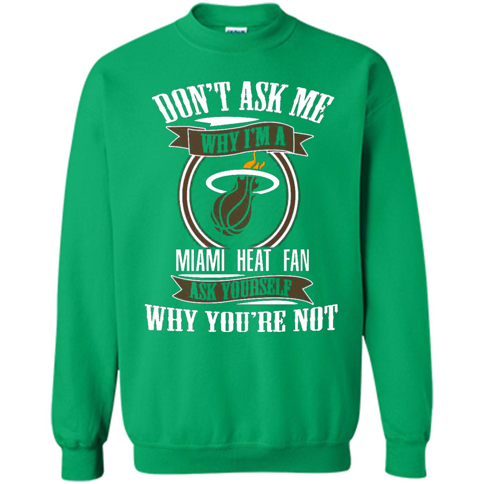 Don't Ask Me Why I'm A Miami Heat Fan Ask Yourself