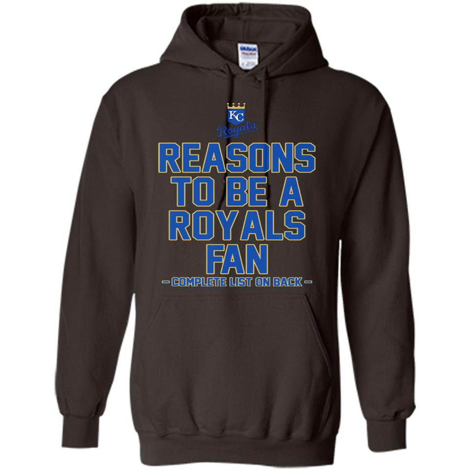 Reasons to be a Kansas City Royals Fan Complete List on Back - Hoodie