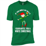 Elf If You Jingle My Bells I Guarantee You A White