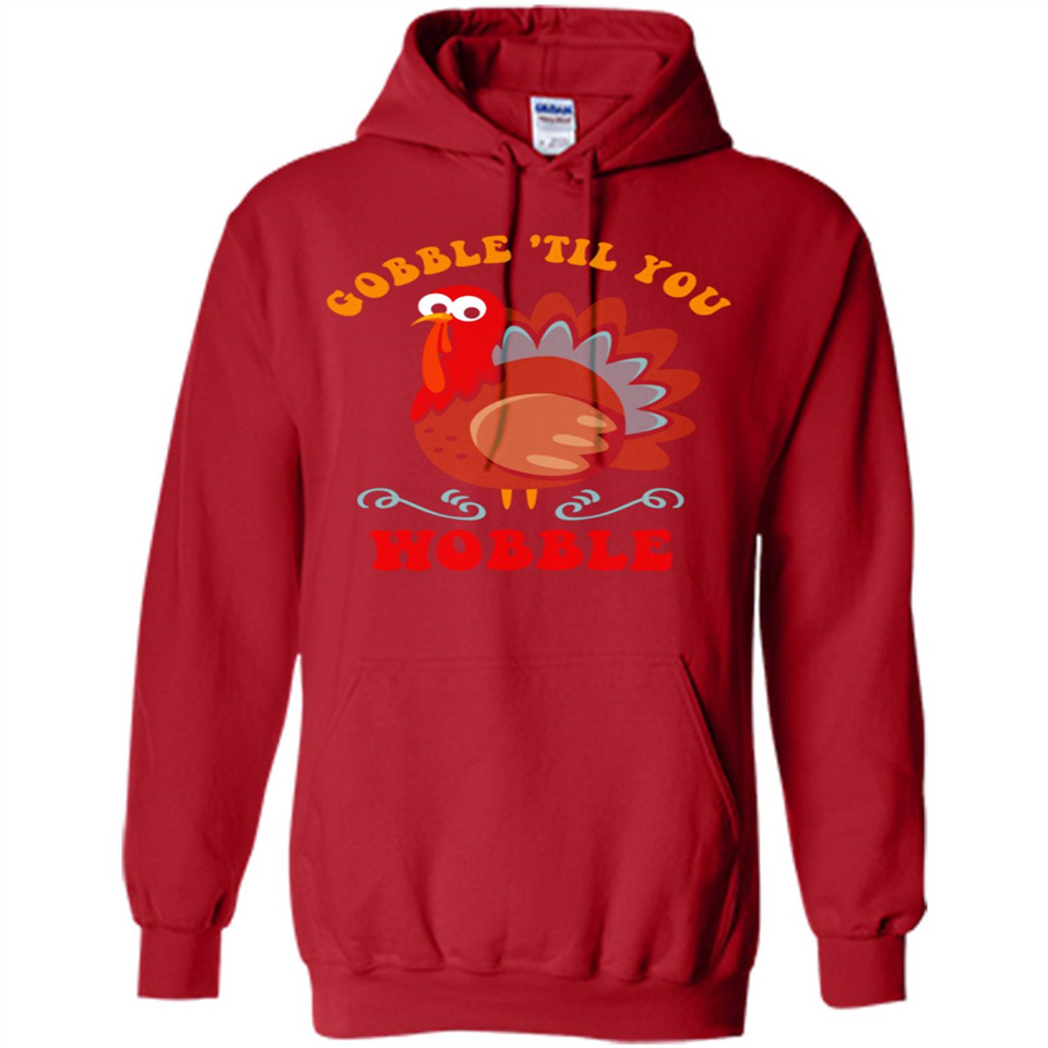 Thanksgiving Gobble Wobble Turkey - Hoodie