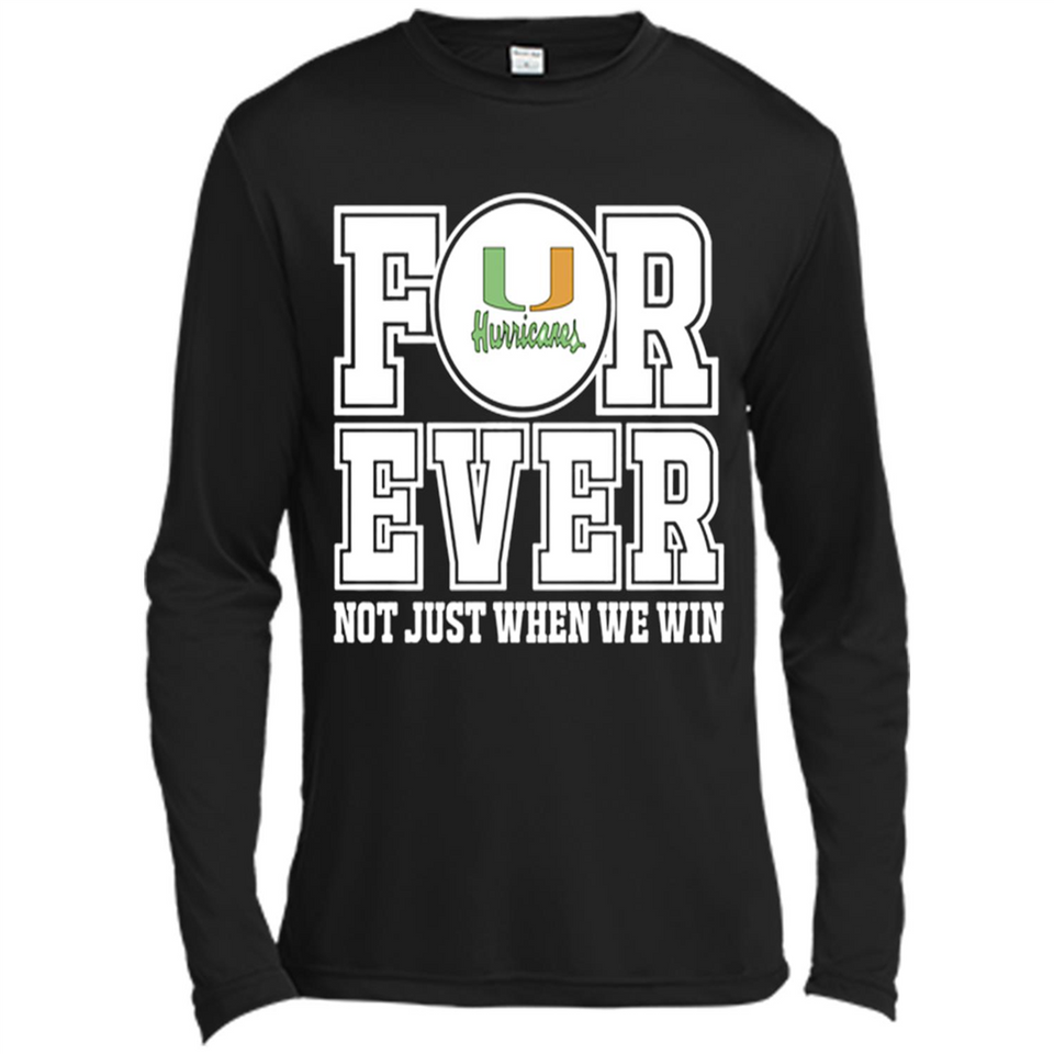 Miami Hurricanes Forever For ever not just when we win - Canvas Long Sleeve T-Shirt