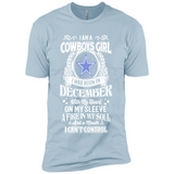 I Am A Cowboys Girl I Was Born In December With My Heart On My Sleeve A Fire In My Soul And A Mouth I Can’t Control - Premium Short Sleeve T-Shirt