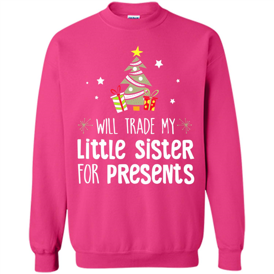 Will Trade My Little Sister For Presents Christmas - Sweatshirt