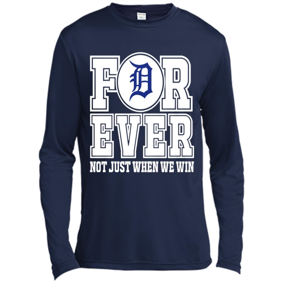 Detroit Tigers Forever For ever not just when we win - Canvas Long Sleeve T-Shirt