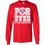 Philadelphia Phillies Forever For ever not just when we win - Long Sleeve T-Shirt