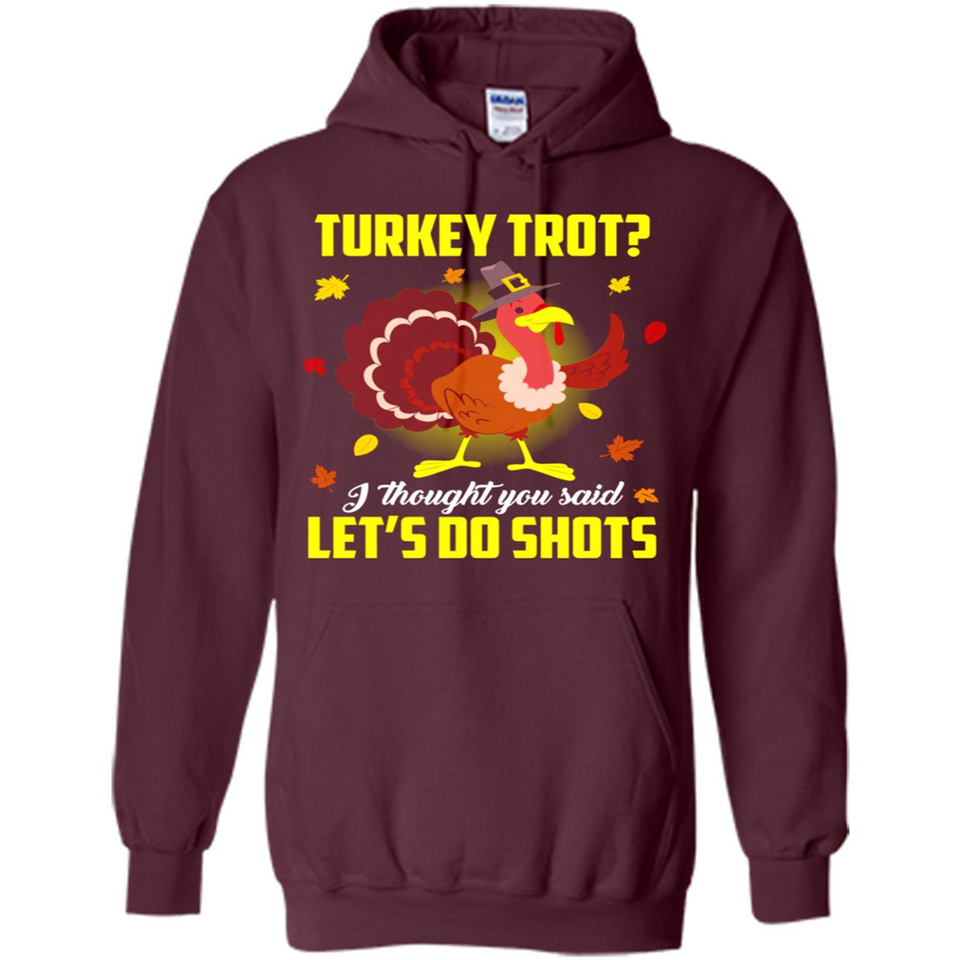 Turkey Thanksgiving I Thought You Said Let's Do Shots