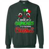 Drink Up Grinches It_s Fucking Christmas Funny Sweatshirt - Sweatshirt