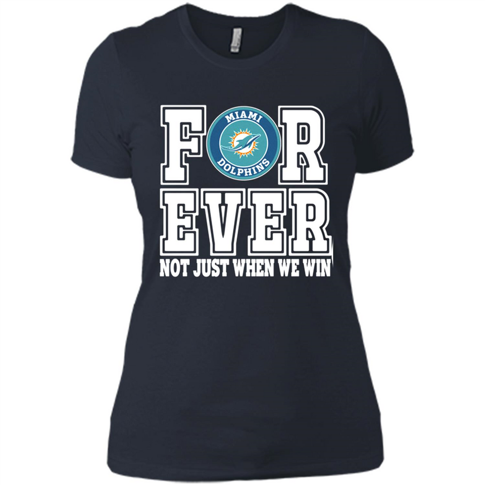 Miami Dolphins Forever For ever not just when we win - Ladies' Boyfriend T-Shirt