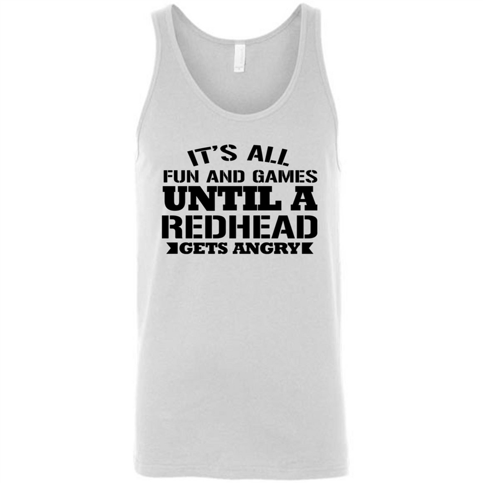 It's all fun and games until a redhead gets angry - Canvas Unisex Tank
