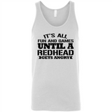 It's all fun and games until a redhead gets angry - Canvas Unisex Tank