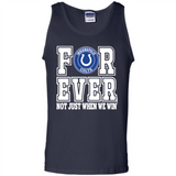 Indianapolis Colts Forever For ever not just when we win - Tank Top