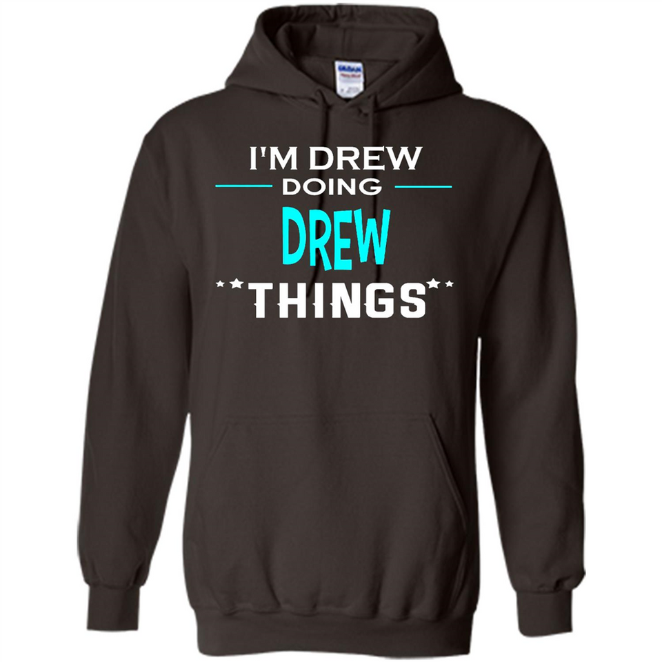 I'm Drew Doing Drew Things Funny First Name - Hoodie