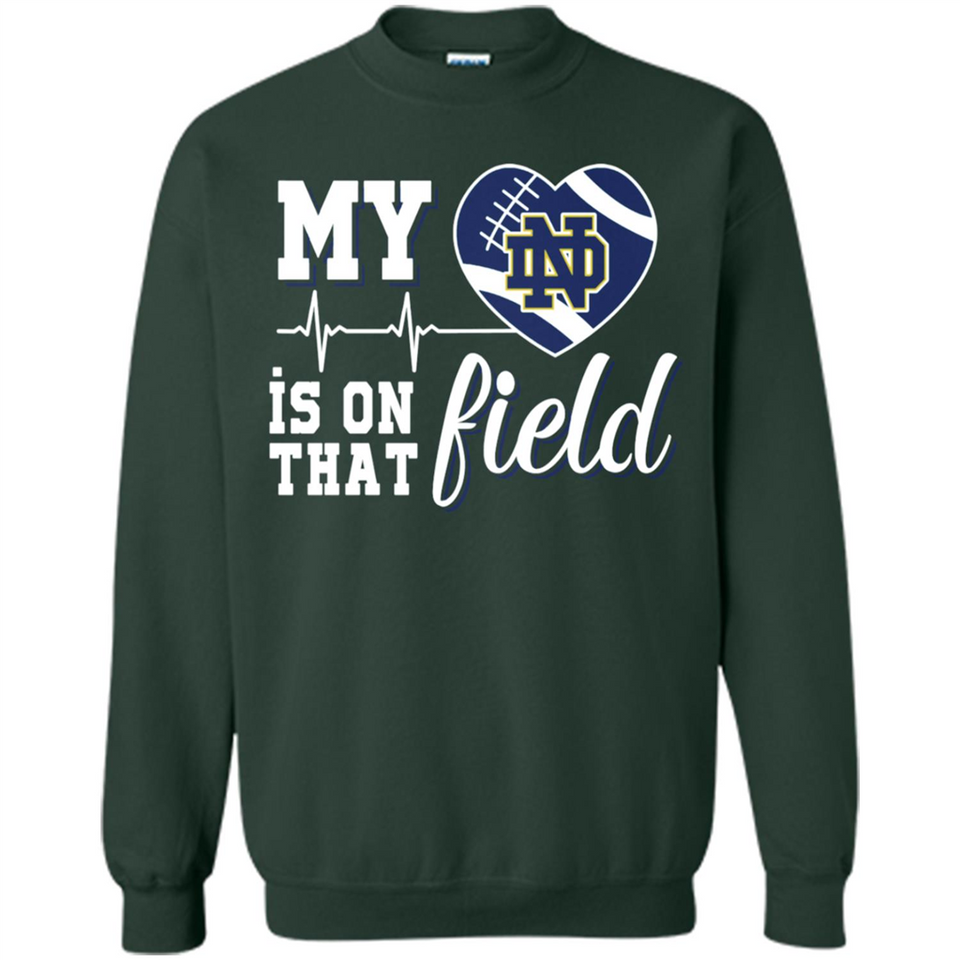 Notre Dame Fighting Irish Football My Heart is on that Field - Sweatshirt